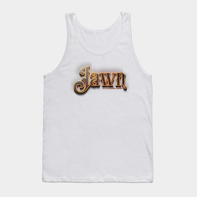 Jawn 's Philly Speak Tank Top by YOPD Artist